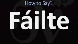 How to Pronounce Fáilte WELCOME  Irish Gaelic Scottish Pronunciation Guide [upl. by Gnilsia686]