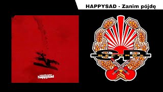 HAPPYSAD  Zanim pójdę OFFICIAL AUDIO [upl. by Ahsirak]