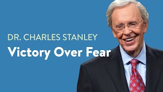 Victory Over Fear– Dr Charles Stanley [upl. by Edmee]