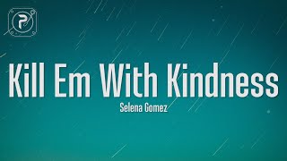 Selena Gomez  Kill Em With Kindness Lyrics [upl. by Euhsoj]