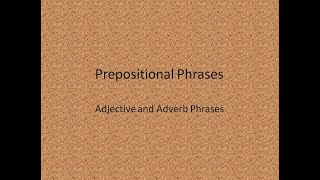 Prepositional Phrases Adjective and Adverb Phrases [upl. by Hajar]