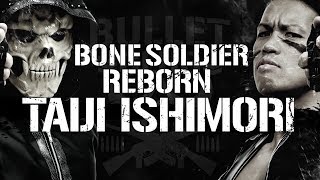 BONE SOLDIER REBORN TAIJI ISHIMORI [upl. by Nosirrah]