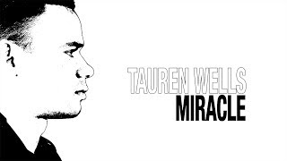 Tauren Wells  quotMiraclequot Official Lyric Video [upl. by Nyleda]