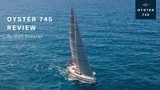 Oyster 745 Review by Matthew Sheahan  Oyster Yachts [upl. by Rozella]