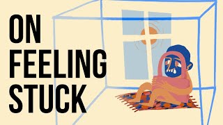 On Feeling Stuck [upl. by Arev]