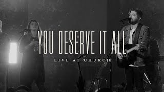 You Deserve It All Live  Josh Baldwin  Live at Church [upl. by Aneerb]