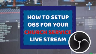 OBS Setup For Church Live Streaming Step by Step Tutorial [upl. by Kohsa470]