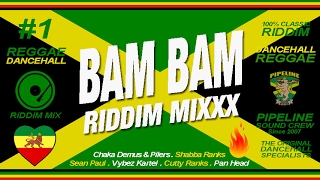 BAM BAM Riddim Mixxx Pilers Sean Paul Kartel Shabba Ranks and more [upl. by Itnahsa]