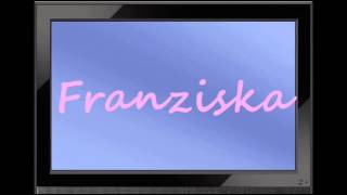 Franziska  German Girl Name [upl. by Esinad904]