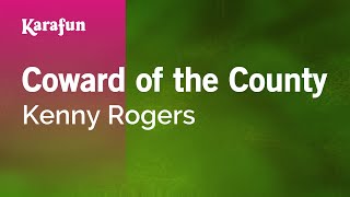 Coward of the County  Kenny Rogers  Karaoke Version  KaraFun [upl. by Corilla]