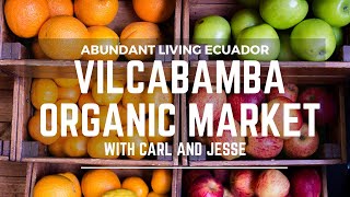 Let Food Be Thy Medicine The Organic Market in Vilcabamba Loja Ecuador [upl. by Modeste]