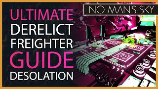 Ultimate Derelict Freighter amp Capital Freighter Guide No Mans Sky Desolation  6300 Ly Hyperdrive [upl. by Kessia]