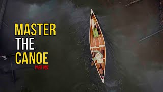 MASTER the CANOE  Learn About Canoes and Canoeing [upl. by Linker]