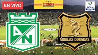 ATLÉTICO NACIONAL VS ÁGUILAS DORADAS EN VIVO Jornada 4 Liga Betlplay 2024 [upl. by Hnacogn]