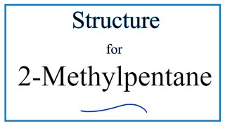 How to Write the Structure for 2Methylpentane [upl. by Nodyarb]