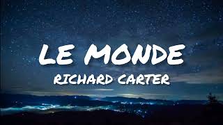 RICHARD CARTER  LE MONDE Lyrics [upl. by Isherwood690]