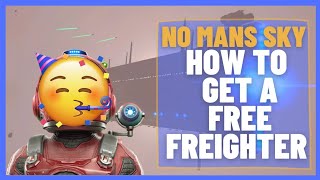 How to get a FREE FREIGHTER  No Mans Sky  Beginner Guide [upl. by Yzdnil]