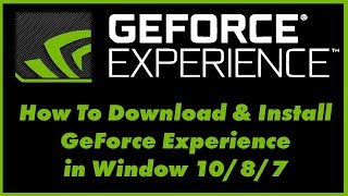 How To Install and Use GeForce Experience on PC Windows 1087  Update NVIDIA drivers [upl. by Savannah115]