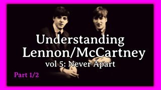 Understanding LennonMcCartney vol 5 Never Apart pt12 [upl. by Santiago]