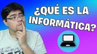 ¿Qué es la informática [upl. by Kimmel772]