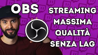 GUIDA Streaming OBS MASSIMA QUALITÀ Versione Aggiornata in Descrizione [upl. by Orabel163]