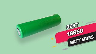 Top 5 Best 18650 Batteries Review in 2023 [upl. by Lenci]