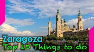 Top 10 Things To Do In Zaragoza Spain [upl. by Hcire]