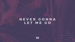 Tauren Wells  Never Gonna Let Me Go Official Audio [upl. by Hebert]