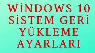 Windows 10 Sistem Geri Yükleme Nasıl Yapılır [upl. by Shelbi]