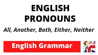 How to use All Another Both Either Neither – English Pronouns  English Grammar [upl. by Annoed]