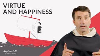 Virtue and Happiness Aquinas 101 [upl. by Aytak924]