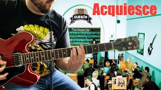 Acquiesce  Oasis  Guitar Cover [upl. by Yboc]