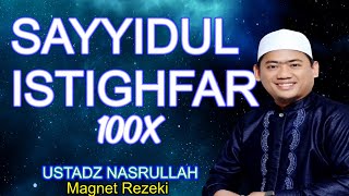 SAYYIDUL ISTIGHFAR 100X USTADZ NASRULLAH MAGNET REZEKI  Belajar Menghapal [upl. by Tj]