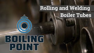 Rolling and Welding Boiler Tubes  Boiling Point [upl. by Ieppet]