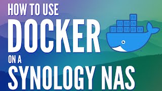 How to use Docker on a Synology NAS Tutorial [upl. by Luise]