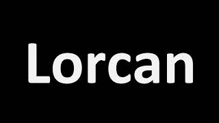 How to Pronounce Lorcan CORRECTLY [upl. by Enawyd146]