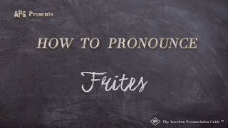 How to Pronounce Frites Real Life Examples [upl. by Sidman]